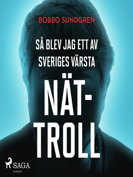Title details for Så blev jag ett av Sveriges värsta nättroll by Bobbo Sundgren - Wait list
